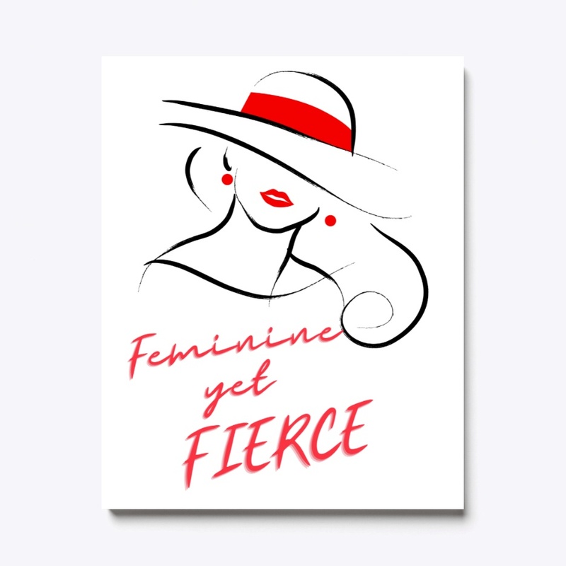 Feminine yet FIERCE