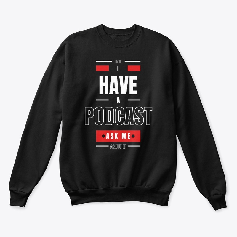 I Have a Podcast