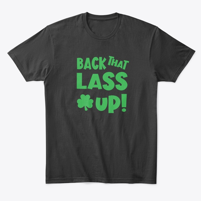 Back That Lass Up Funny St Patricks Day