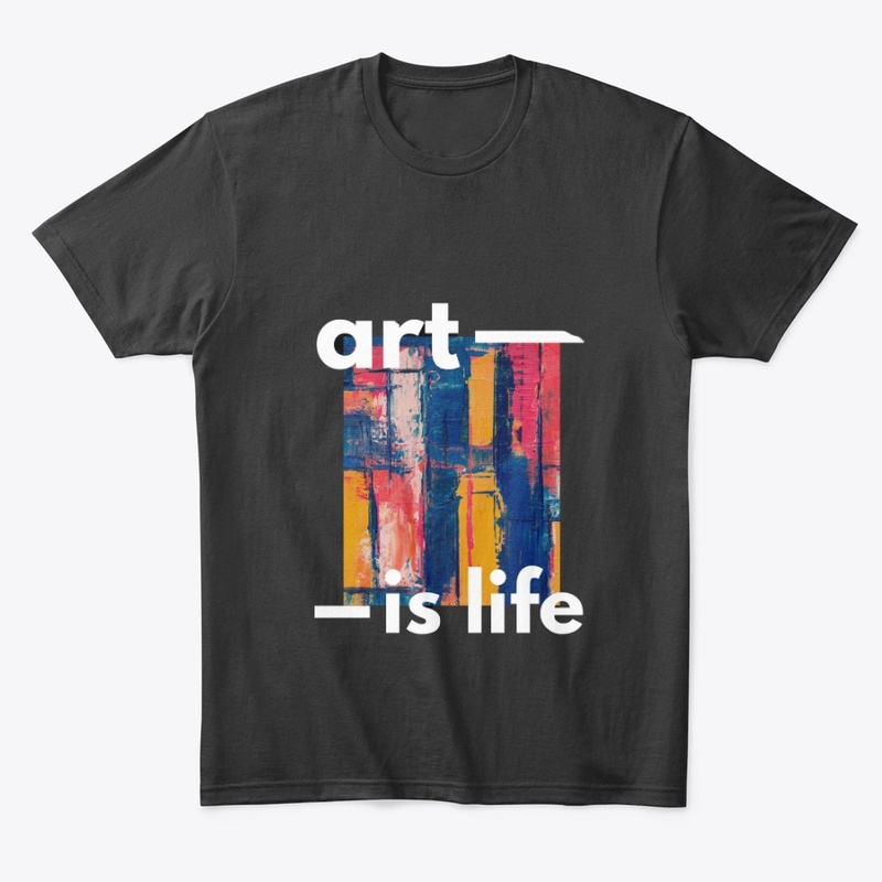 Art Is Life T-Shirt