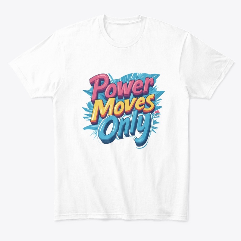 Power moves only #3
