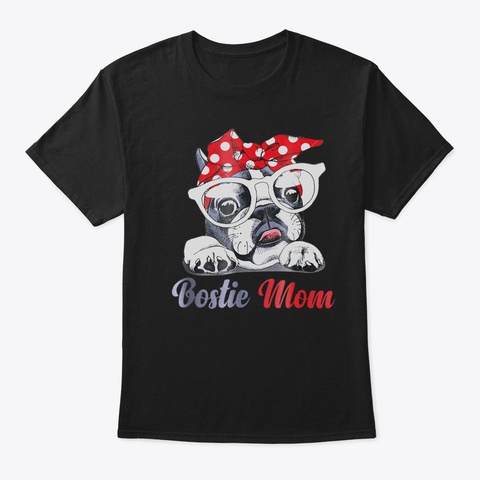 Bostie Mom Shirt Gift For Mother69 Black T-Shirt Front