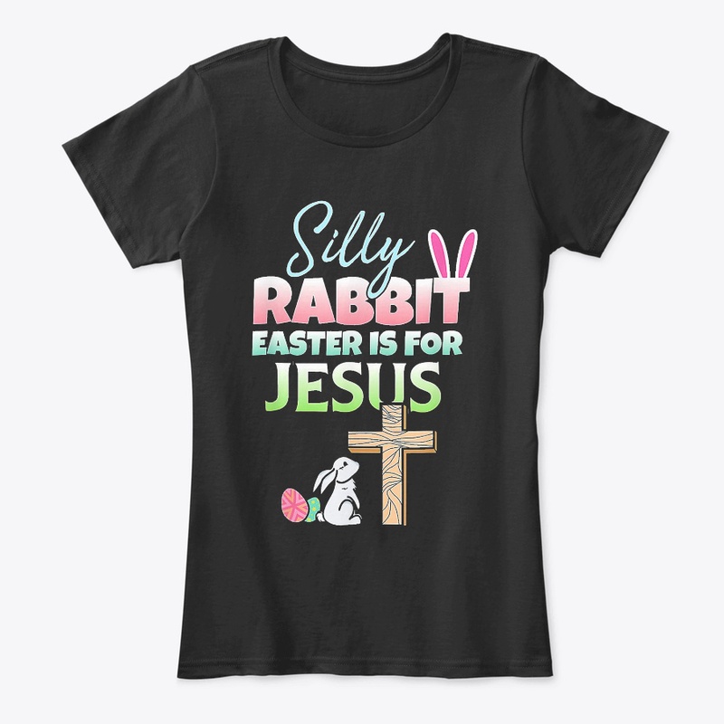 Silly Rabbit Easter Is For Jesus