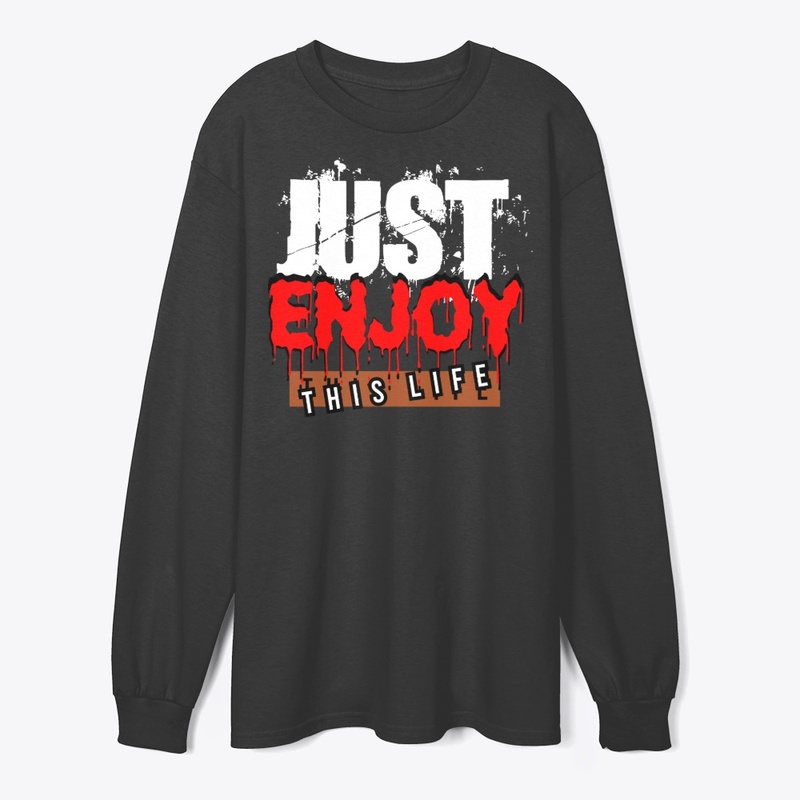 Just enjoy this life design tshirt
