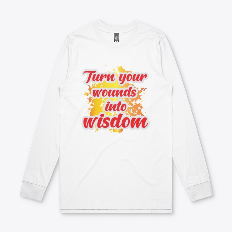 Turn your wounds in to wisdom