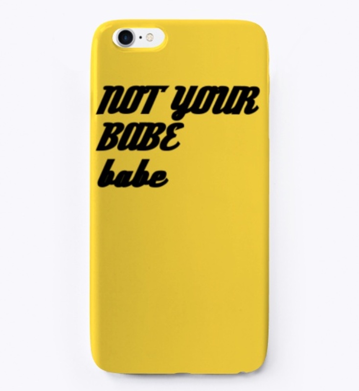 not your babe, babe 
