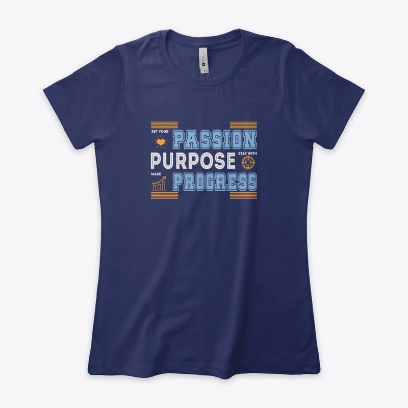 Passion Purpose Progress T -Shirt