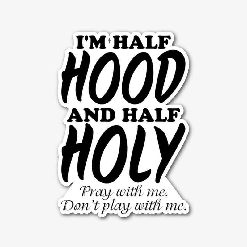 Half Hood Half Holy Shirt Pray With Me