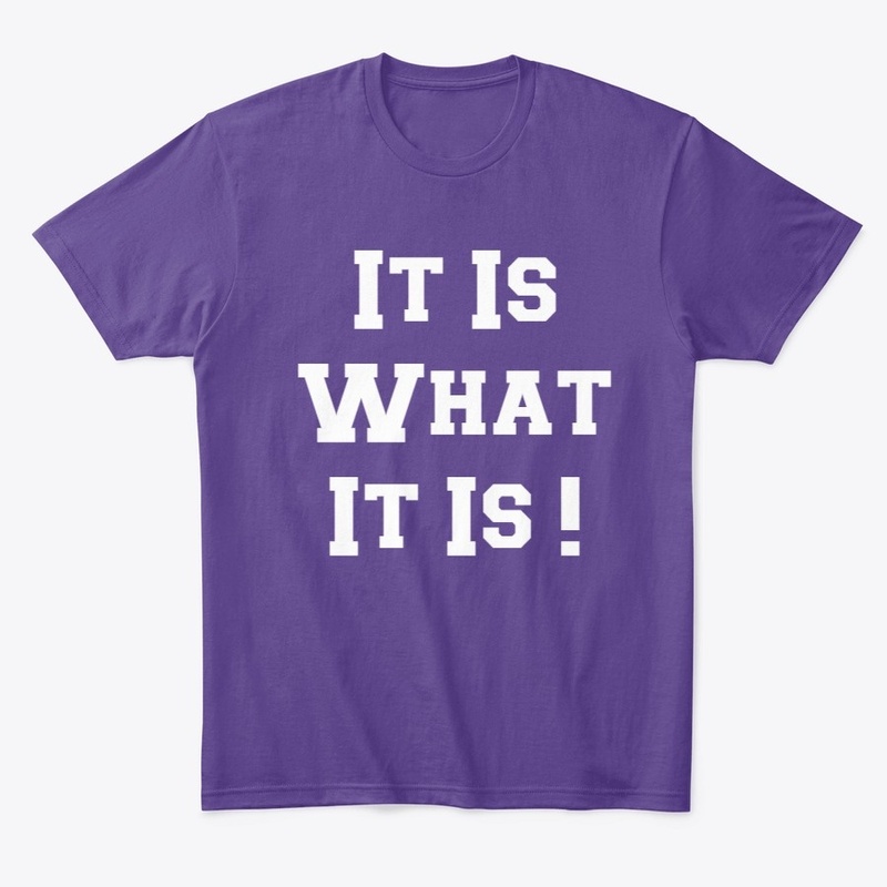 It Is What It Is Tee