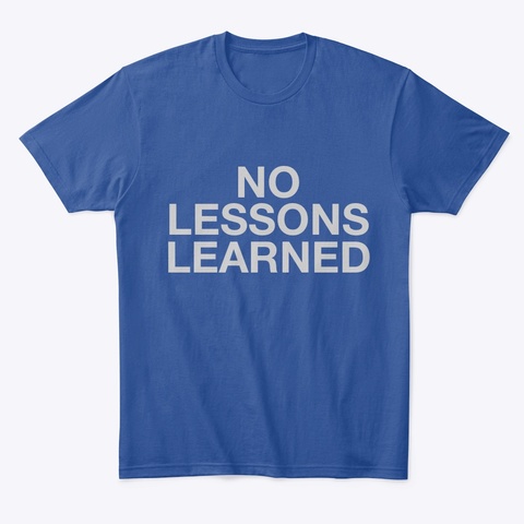No Lessons Learned Deep Royal T-Shirt Front