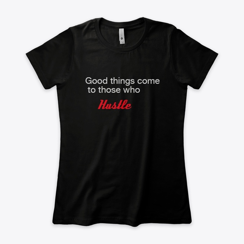 Good things happen when you hustle
