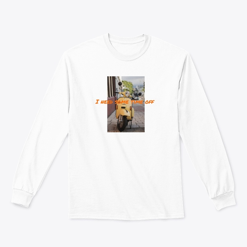 I Need Some Time Off Long Sleeve Tee