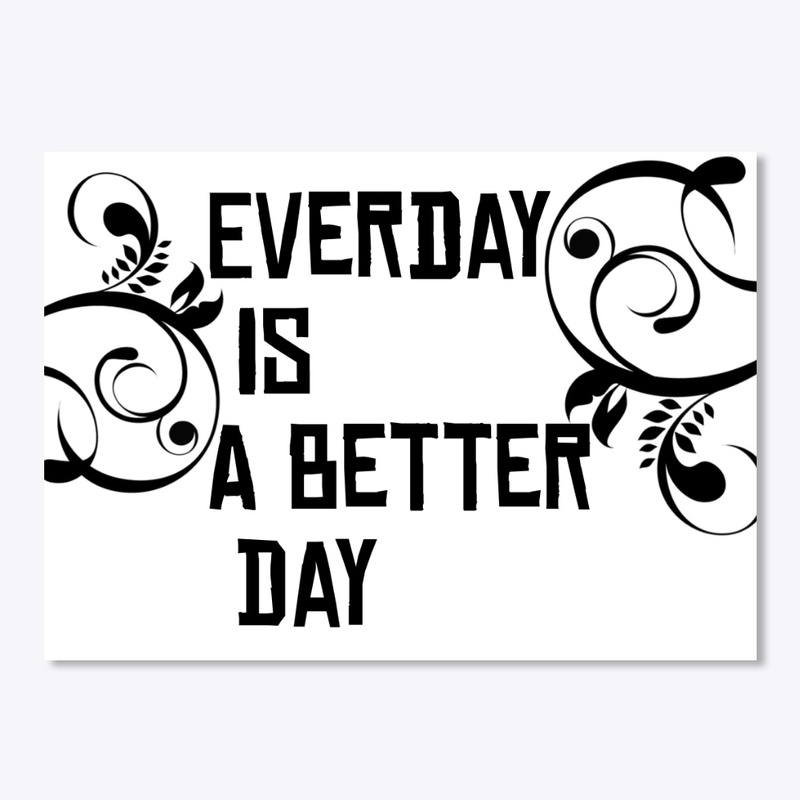 Every Day Is A Better Day Sticker