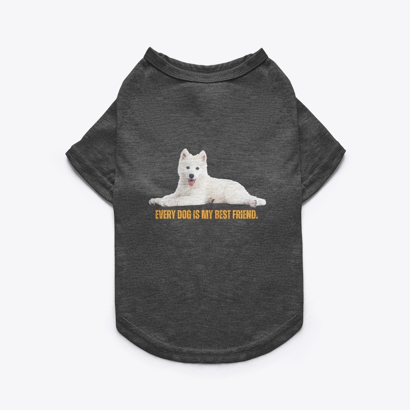 Every Dog is my best friend. Dog TShirt