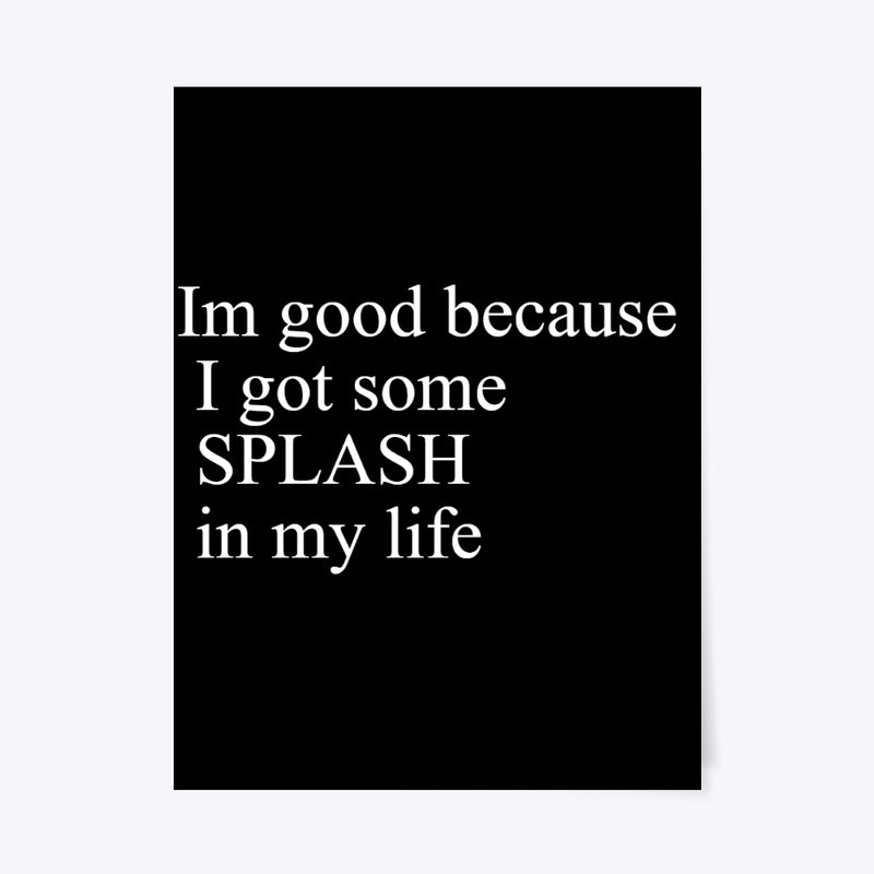 Some SPLASH in life