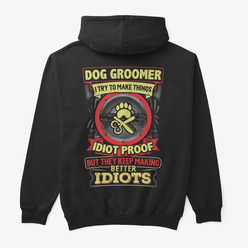 Dog Groomer Better Hoodie