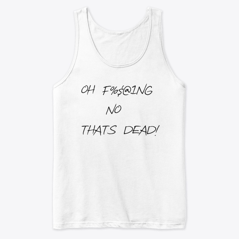 Oh Thats Dead Tshirt