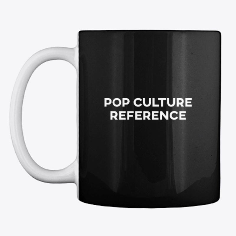 POP CULTURE REFERENCE