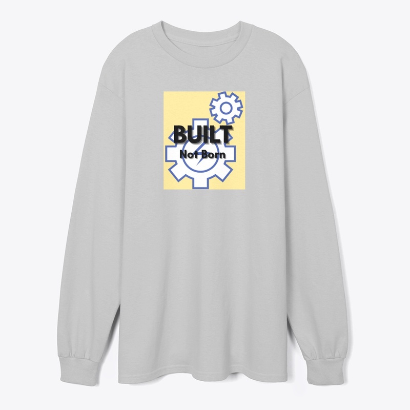 Built Not Born – Motivational Tee