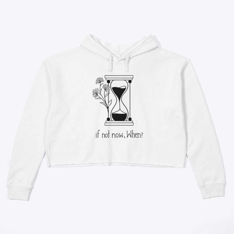 If not now when?