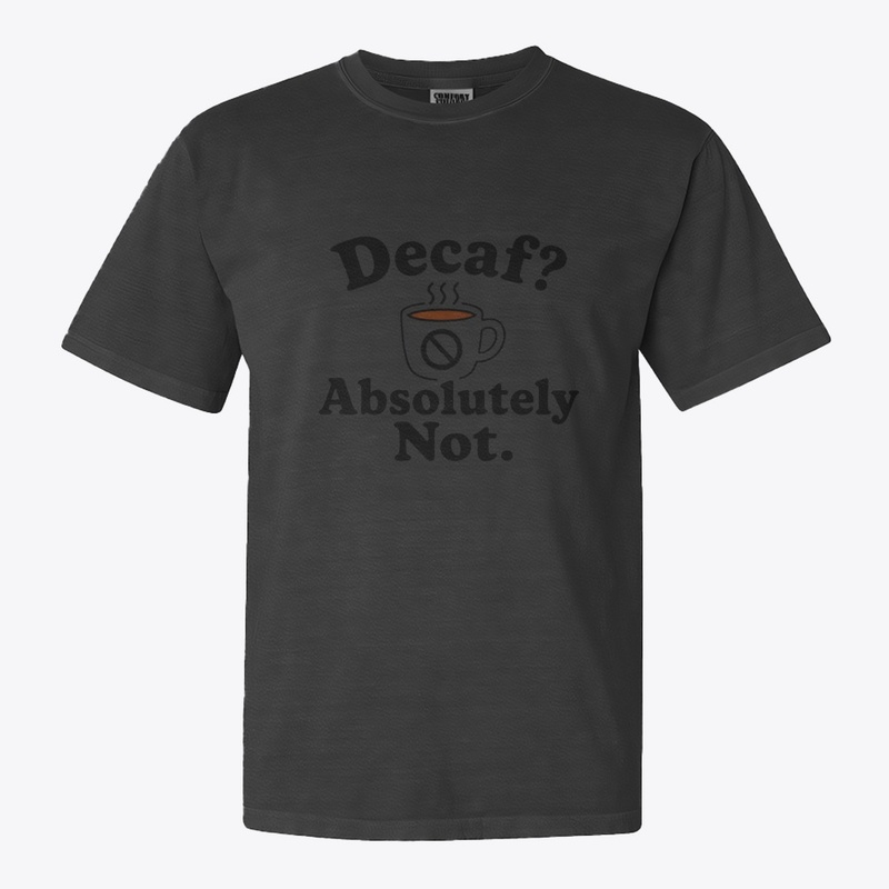 Decaf Absolutely Not Funny Coffee
