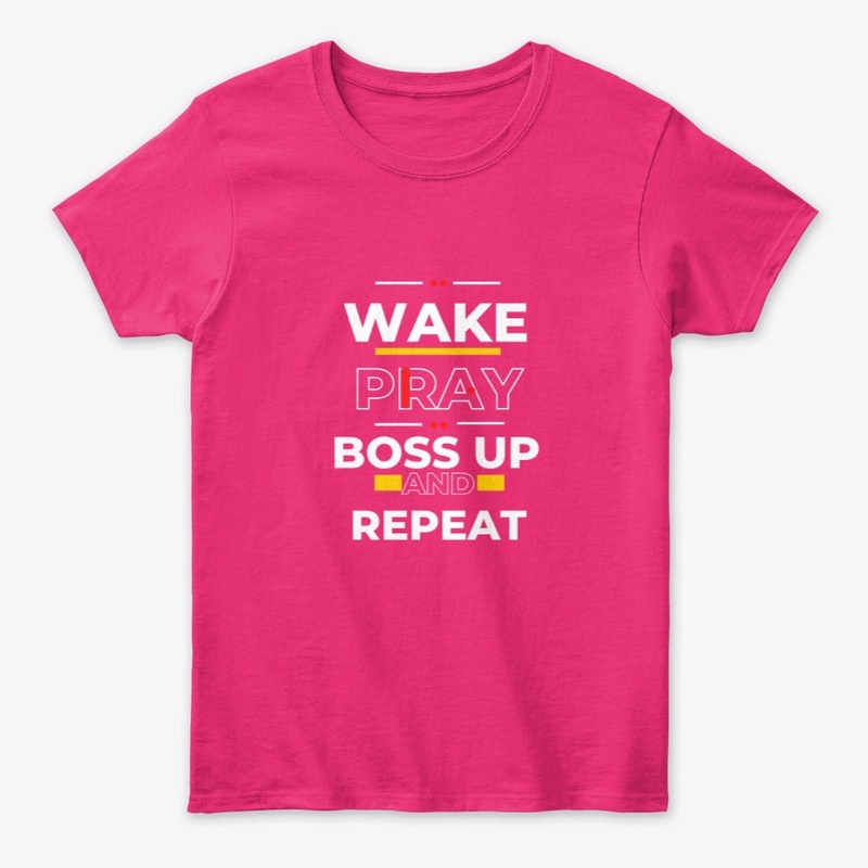 Wake, Pray, & Boss Up