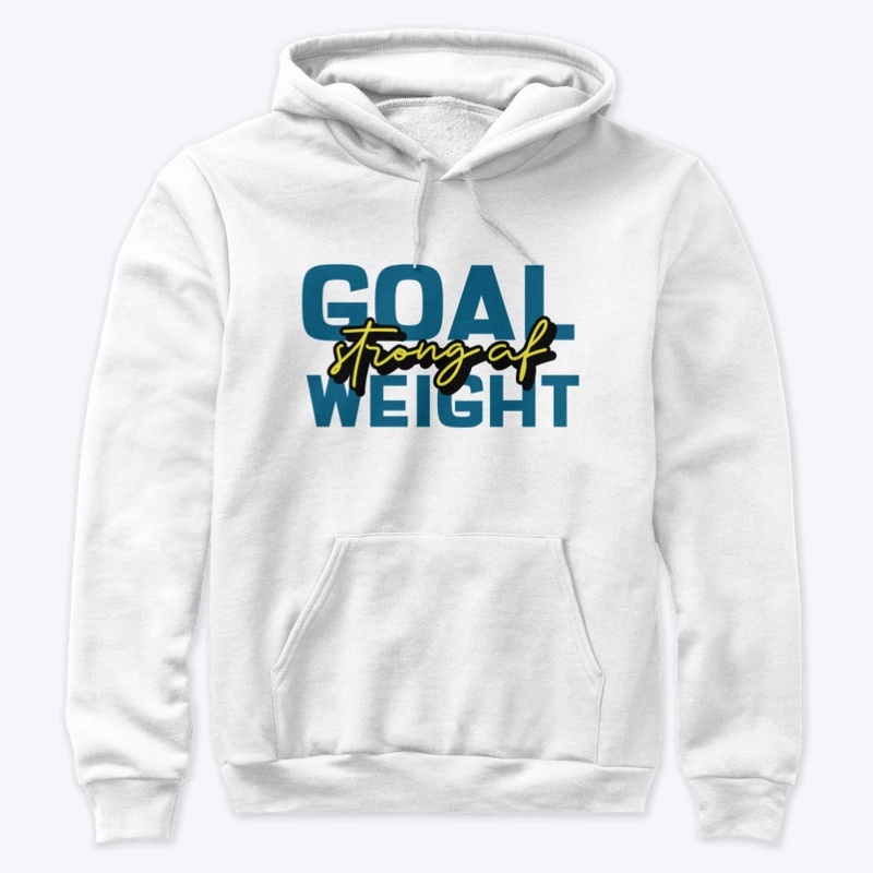 Goal Weight Strong AF