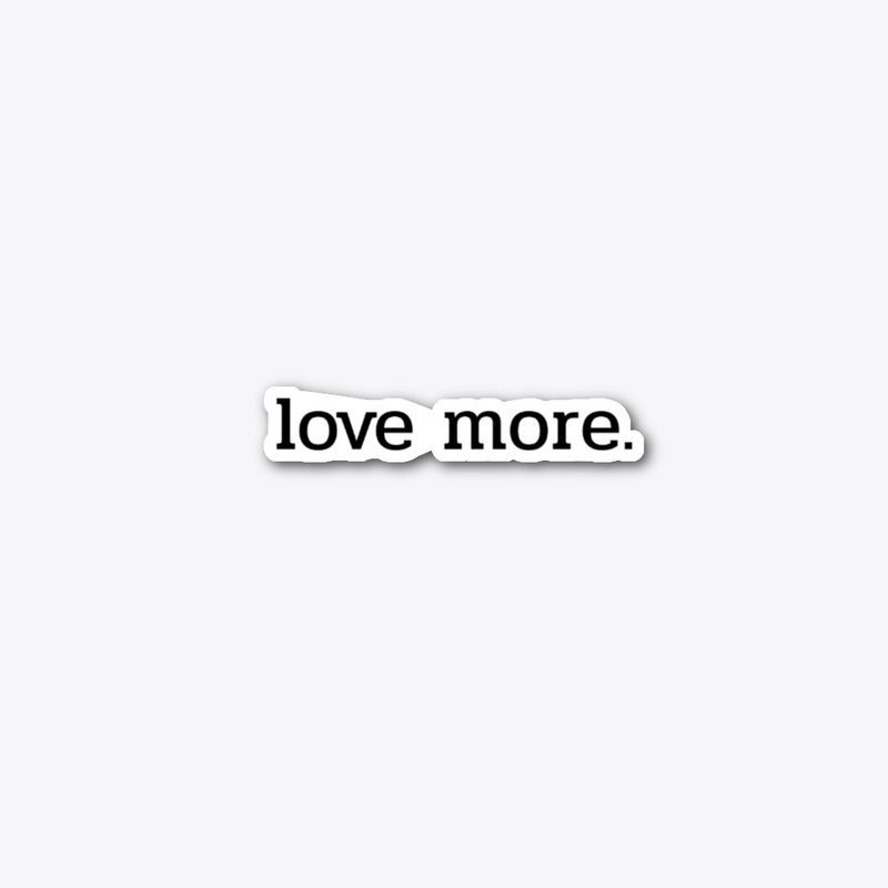 Love More
