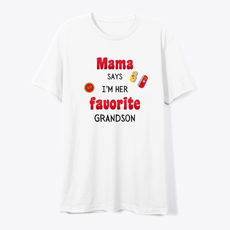 Mama says I'm here favorite Grandson