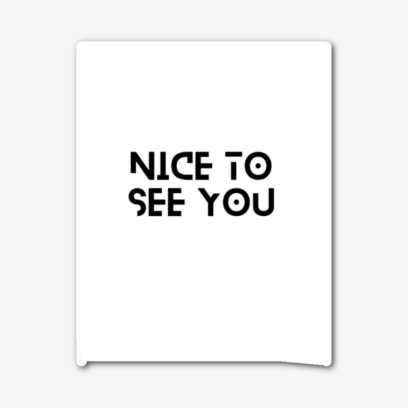 Nice to see you t shirt