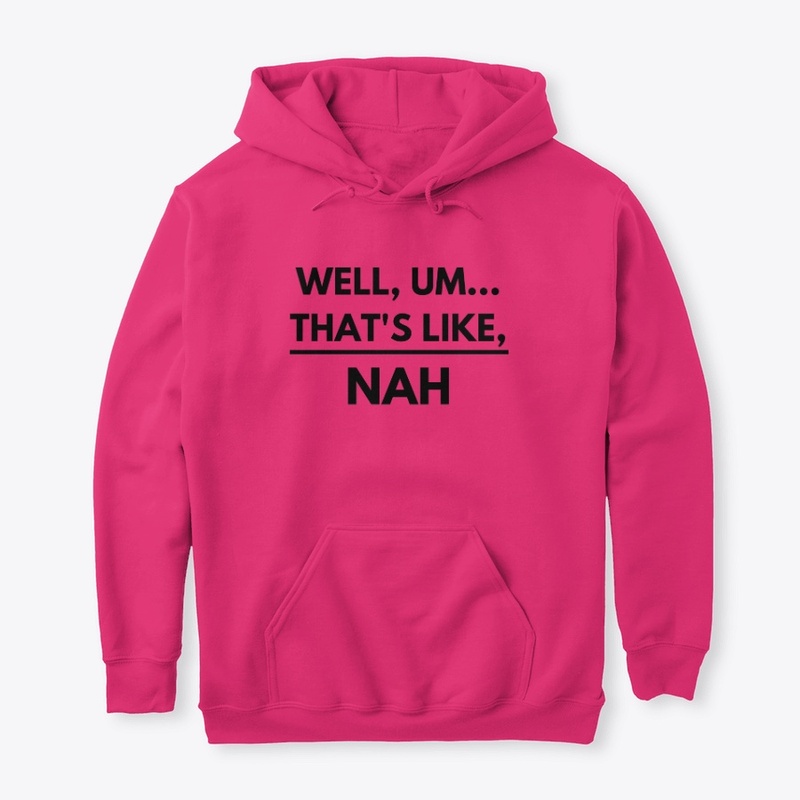 Um...Nah