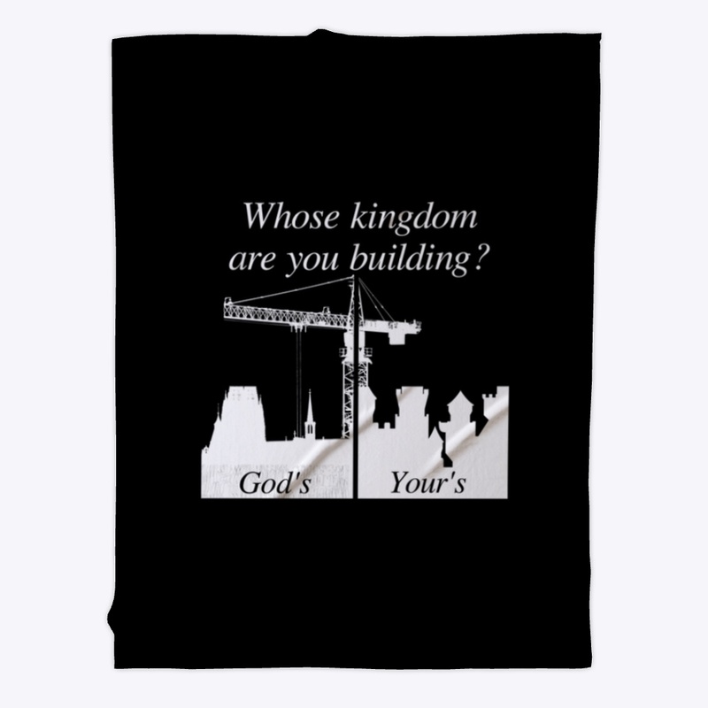 Whose Kingdom are you Building