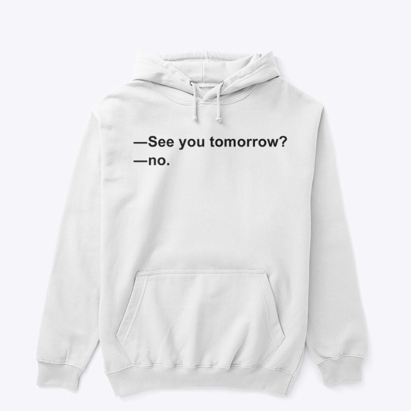 SEE YOU TOMORROW? ❌