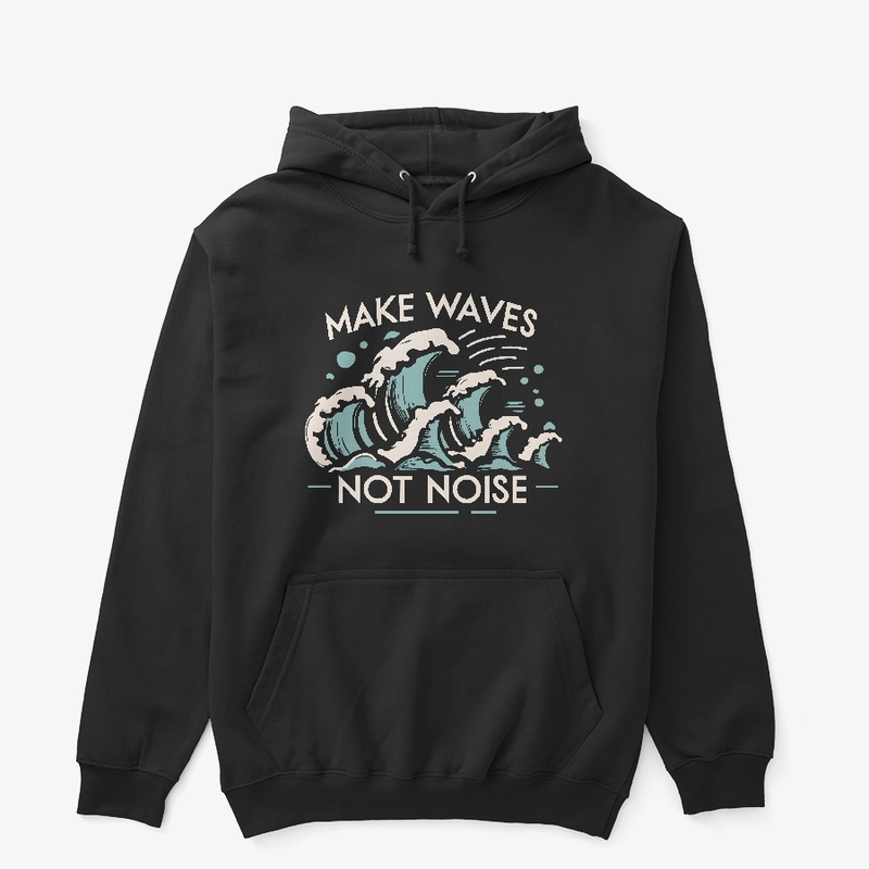 Make waves not noise T-shirt