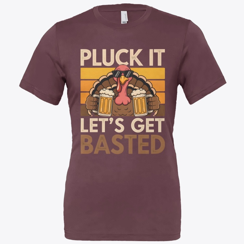 Pluck It Let’s Get Basted