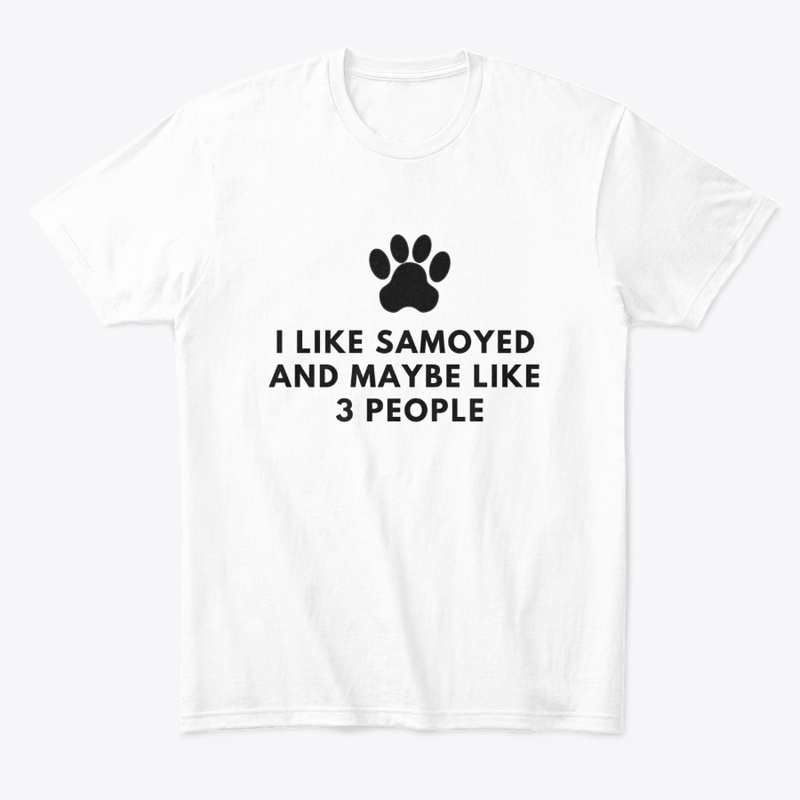 I Like Samoyed And Maybe Like 3 People