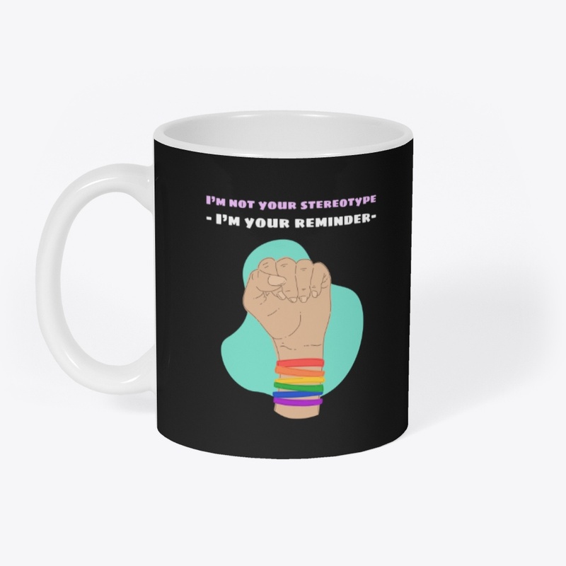 I’m not your stereotype, your reminder 