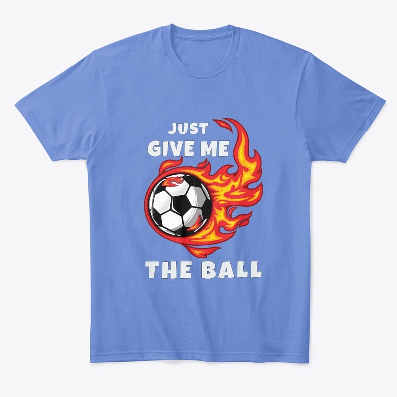 Just give me the ball