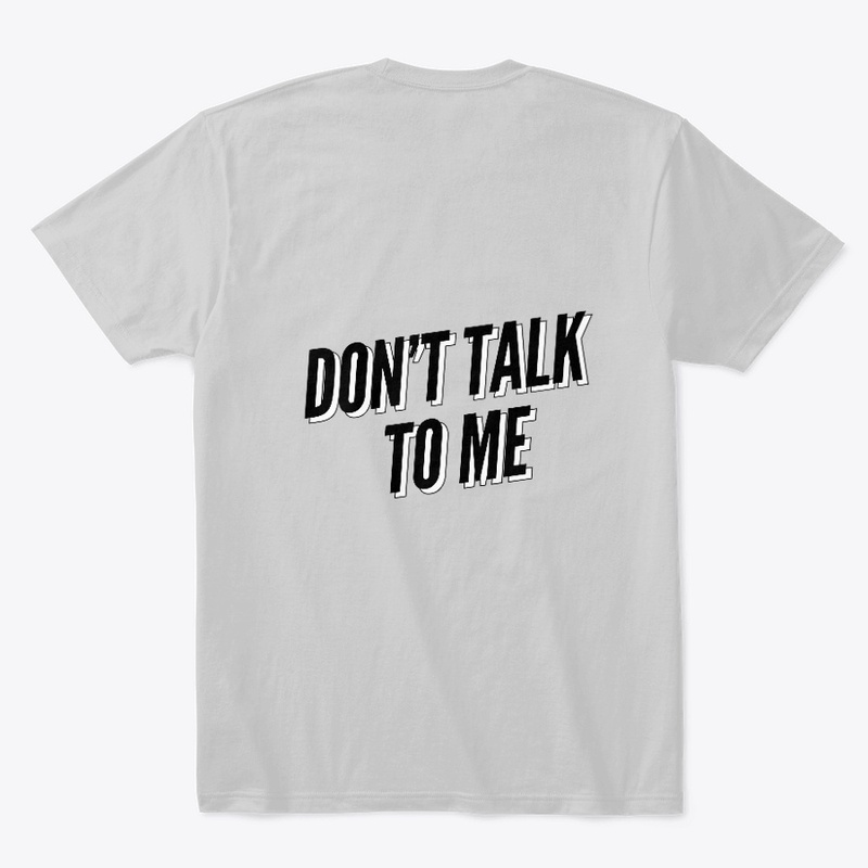 DON’T TALK  TO ME