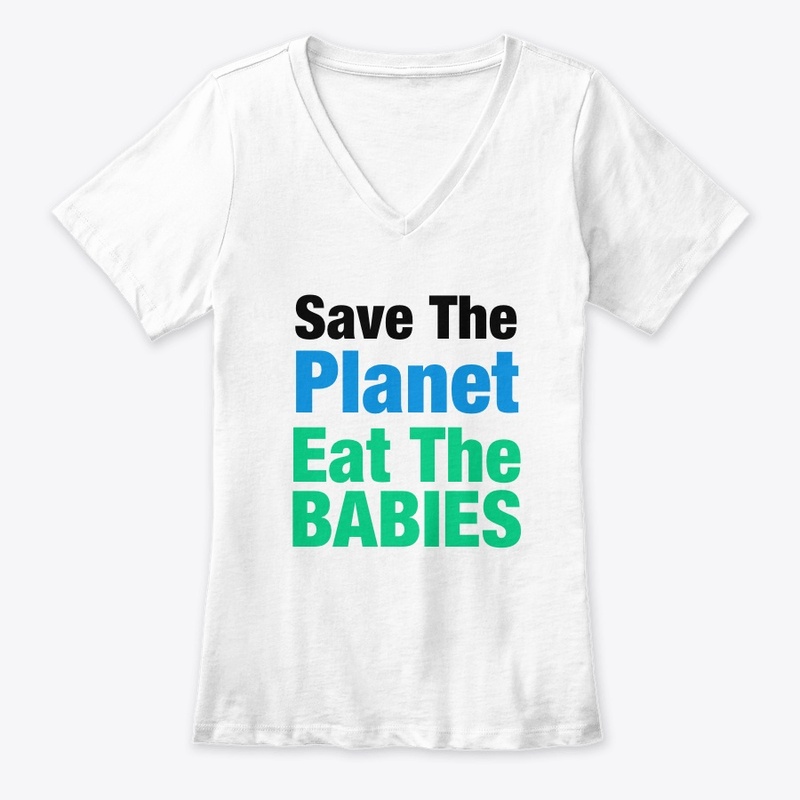 Eat The Babies Save The Planet funny 