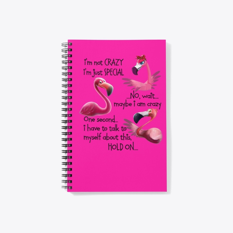 Flamingo I'm Not Crazy I'm Just Special