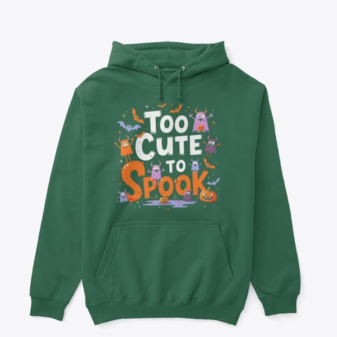 Too Cute To Spook Adorable Halloween Tee Forest Green T-Shirt Front