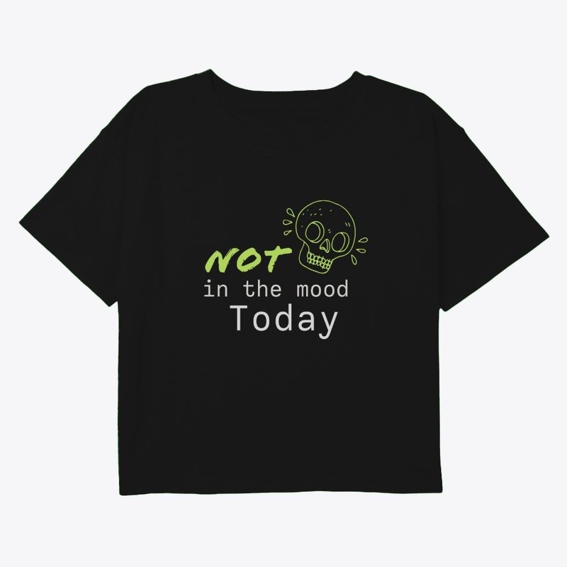 Not in the Mood Today" Unisex T-Shirt