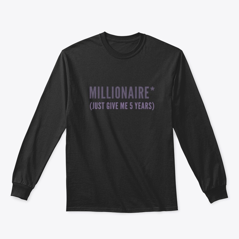 Millionaire* (Just Give Me Five Years)