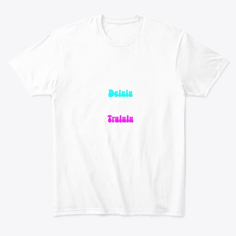 May All Your Delulu Come Trululu