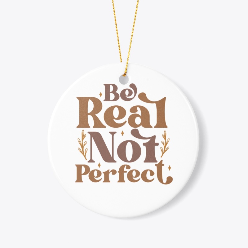 be real not perfect