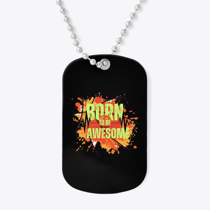 born to be awesome