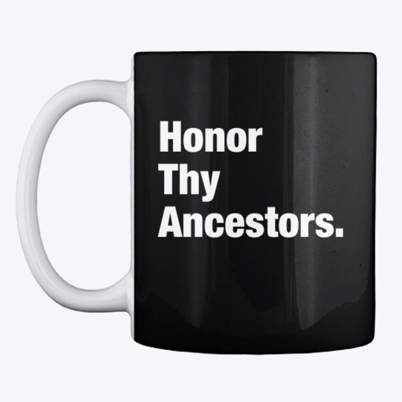 Honor Thy Ancestors