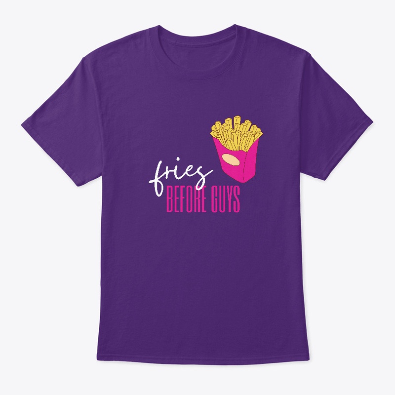 Fries before guys