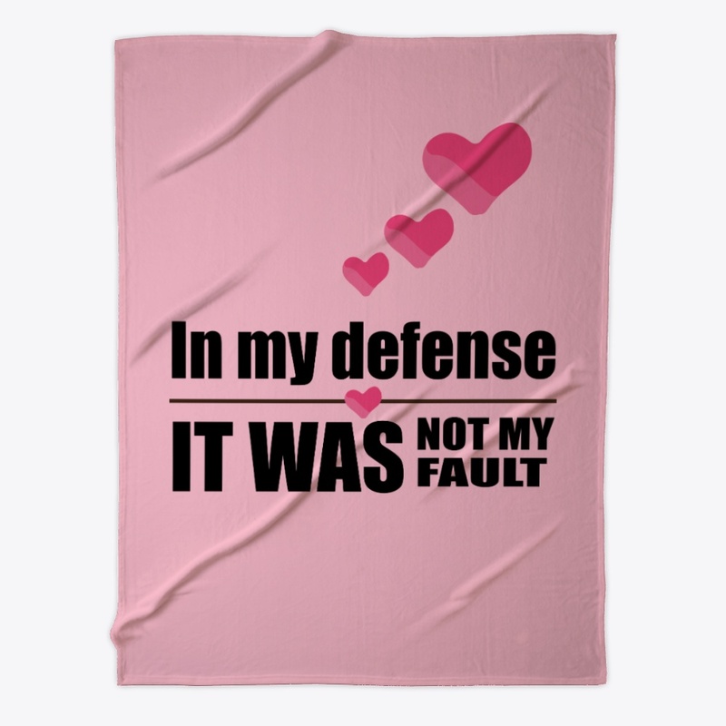 In my defense - not my fault (hearts)